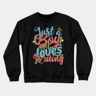 Just A Boy Who Loves Writing Gift graphic Crewneck Sweatshirt